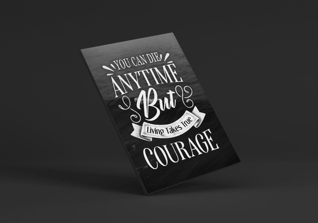 You can die anytime but living takes true courage Typography D.A.R.K 